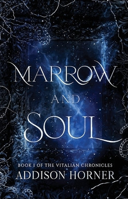 Marrow and Soul: Book 1 of the Vitalian Chronicles by Horner, Addison