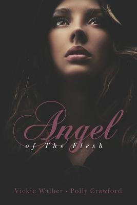 Angel of The Flesh by Crawford, Polly