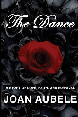 The Dance: A Story of Love, Faith, and Survival (Deluxe 2nd Edition) by Aubele, Joan