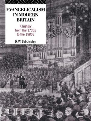Evangelicalism in Modern Britain: A History from the 1730s to the 1980s by Bebbington, David W.