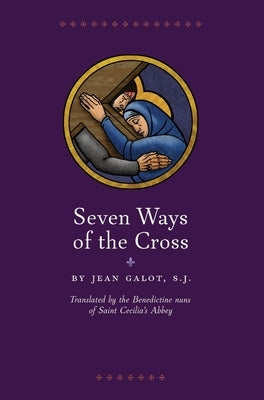 Seven Ways of the Cross by Galot, S. J. Jean