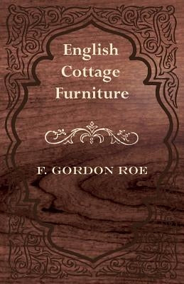 English Cottage Furniture by Roe, F. Gordon