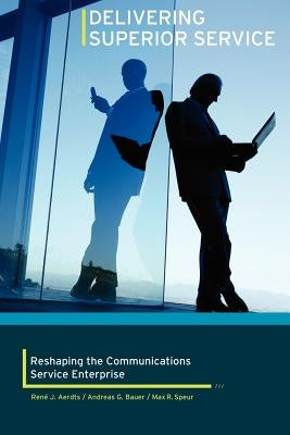 Delivering Superior Service: Reshaping the Communications Service Enterprise by Electronic Data Systems Corporation