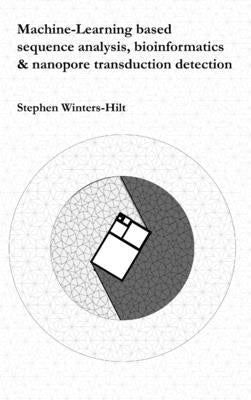 Machine-Learning based sequence analysis, bioinformatics & nanopore transduction detection by Winters-Hilt, Stephen