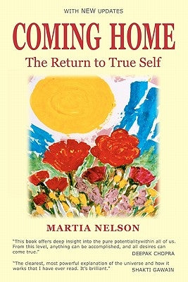 Coming Home: The Return to True Self by Nelson, Martia