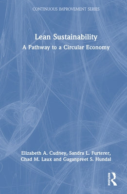 Lean Sustainability: A Pathway to a Circular Economy by Cudney, Elizabeth A.