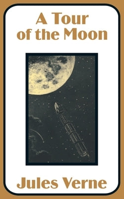 A Tour of the Moon by Verne, Jules