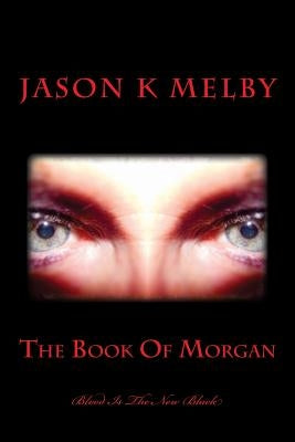 The Book Of Morgan by Melby, Jason K.