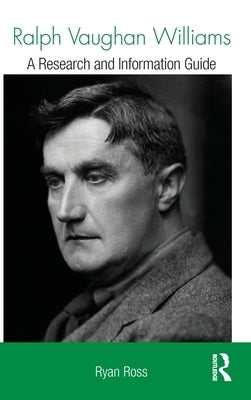 Ralph Vaughan Williams: A Research and Information Guide by Ross, Ryan
