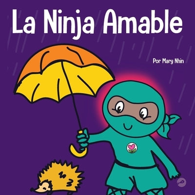 La Ninja Amable: Un libro para niños sobre la bondad by Nhin, Mary