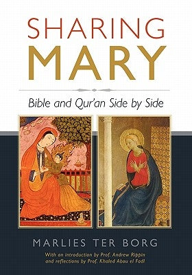 Sharing Mary: Bible and Qur'an Side by Side by Ter Borg, Marlies