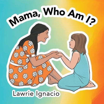 Mama, Who Am I? by Ignacio, Lawrie