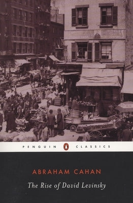 The Rise of David Levinsky by Cahan, Abraham