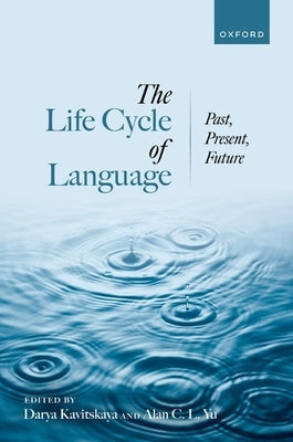The Life Cycle of Language: Past, Present, and Future by Kavitskaya, Darya