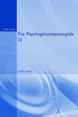 The Psychopharmacologists 3 by Healy, David