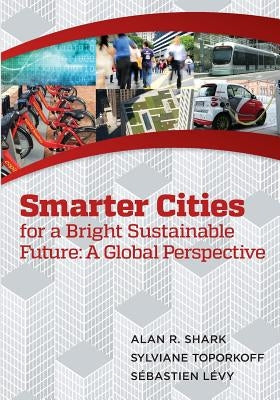 Smart Cities for a Bright Sustainable Future - A Global Perspective by Toporkoff, Sylviane
