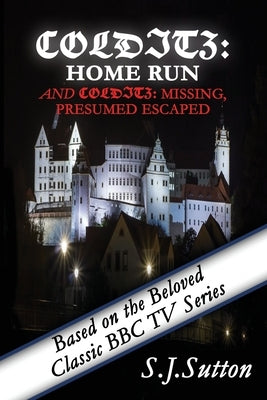Colditz: Home Run and Colditz: Missing, Presumed Escaped by Sutton M. a., S. J.