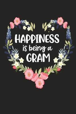 Happiness Is Being a GRAM: Cute Mother's Day Gift for Awesome Mom, Nana, Gigi, Mimi by Cute Journals