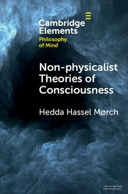 Non-physicalist Theories of Consciousness by MÃ¸rch, Hedda Hassel