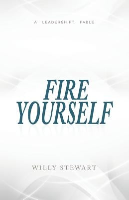 Fire Yourself by Stewart, Willy