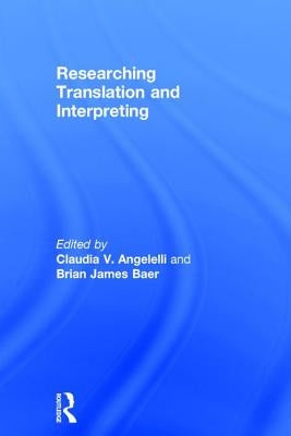 Researching Translation and Interpreting by Angelelli, Claudia V.