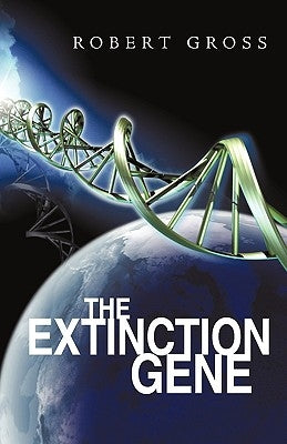 The Extinction Gene by Gross, Robert