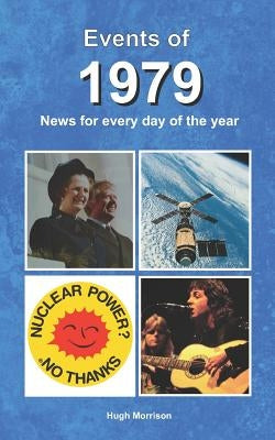 Events of 1979: news for every day of the year by Morrison, Hugh