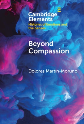 Beyond Compassion by Mart?n-Moruno, Dolores