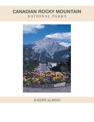 Canadian Rocky Mountain National Parks by Albino, Joseph