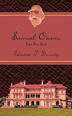 Samuel Owens: The Pig Boy by Duranty, Edward T.