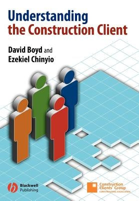 Understanding the Construction Client by Boyd, David