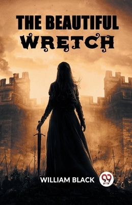 The Beautiful Wretch by Black, William
