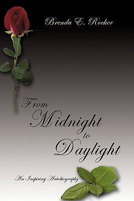 From Midnight to Daylight: An Inspiring Autobiography by Rocker, Brenda E.