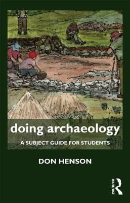 Doing Archaeology: A Subject Guide for Students by Henson, Donald