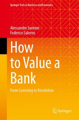 How to Value a Bank: From Licensing to Resolution by Santoni, Alessandro