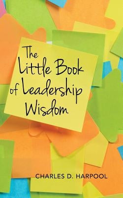 The Little Book of Leadership Wisdom by Harpool, Charles D.