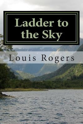 Ladder to the Sky by Rogers, Louis