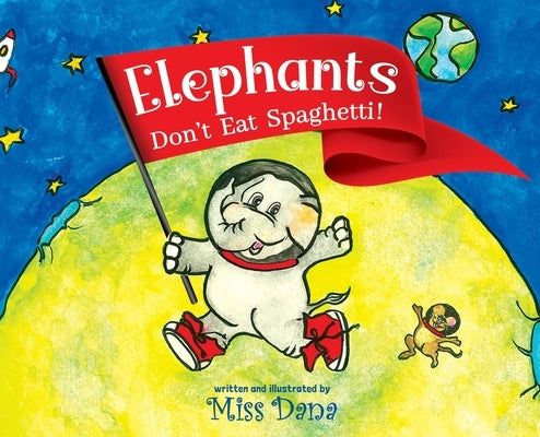 Elephants Don't Eat Spaghetti by Dana