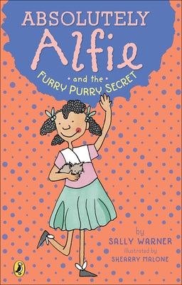 Absolutely Alfie and the Furry, Purry Secret by Warner, Sally