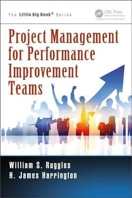 Project Management for Performance Improvement Teams by Ruggles, William S.