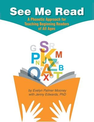 See Me Read: A Phonetic Approach for Teaching Beginning Readers of All Ages by Mooney, Evelyn Palmer