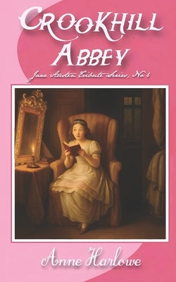 Crookhill Abbey: A gothic romance in the style of Jane Austen and Ann Radcliffe by Harlowe, Anne