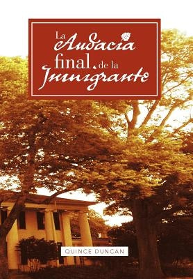 La Audacia Final de La Inmigrante by Duncan, Quince