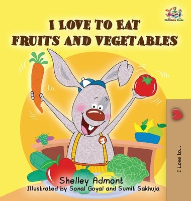 I Love to Eat Fruits and Vegetables by Admont, Shelley