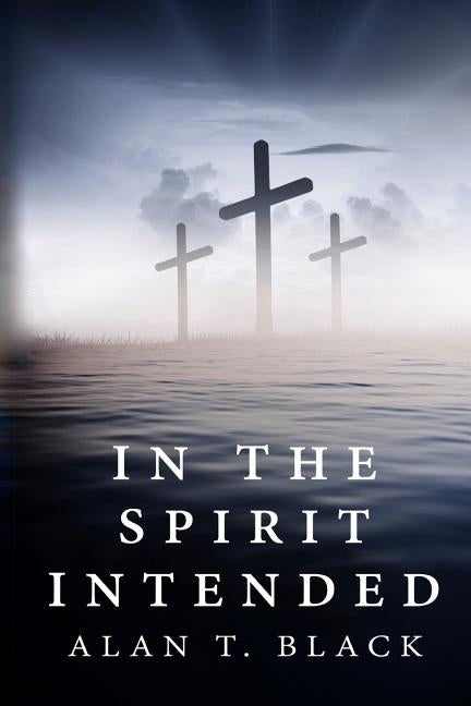 In The Spirit Intended by Black, Alan T.