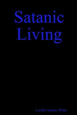 Satanic Living by White, Lucifer