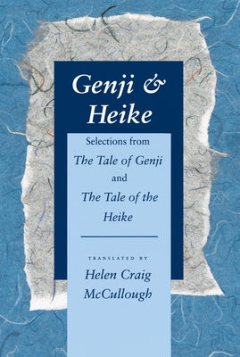 Genji & Heike: Selections from the Tale of Genji and the Tale of the Heike by McCullough, Helen Craig