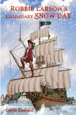 Robbie Larson's Legendary Snow Day by Towner, David