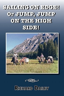 Sailing on Edge! or Jump, Jump on the High Side! by Dailey, Richard
