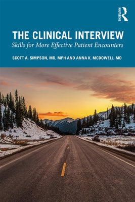 The Clinical Interview: Skills for More Effective Patient Encounters by Simpson, Scott A.